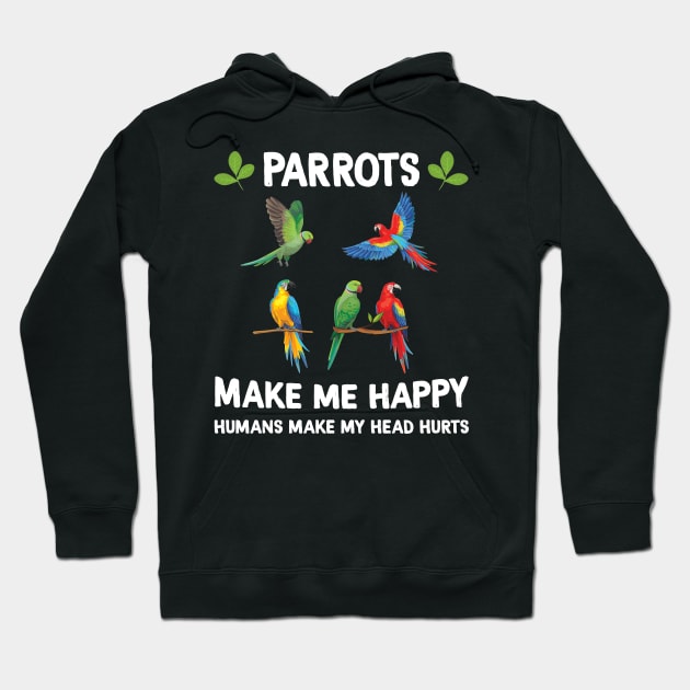 Parrots Make Me Happy Humans Make My Head Hurts Hoodie by Margaretsantana